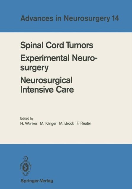Spinal Cord Tumors Experimental Neurosurgery Neurosurgical Intensive Care - Proceedings of the 36th Annual Meeting of the Deutsche Gesellschaft fur Neurochirurgie, Berlin, May 12-15, 1985