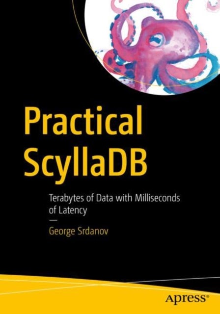 Practical ScyllaDB - Terabytes of Data with Milliseconds of Latency