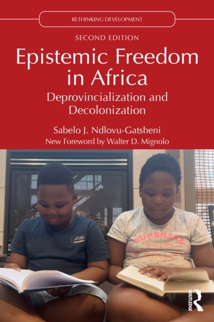 Epistemic Freedom in Africa - Deprovincialization and Decolonization
