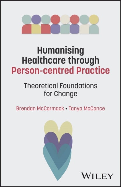 Humanising Healthcare through Person-centred Practice - Theoretical Foundations for Change