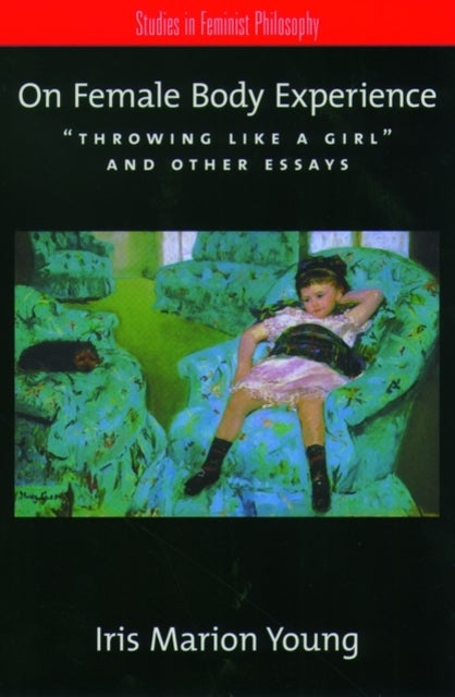 On Female Body Experience - Throwing Like a Girl and Other Essays
