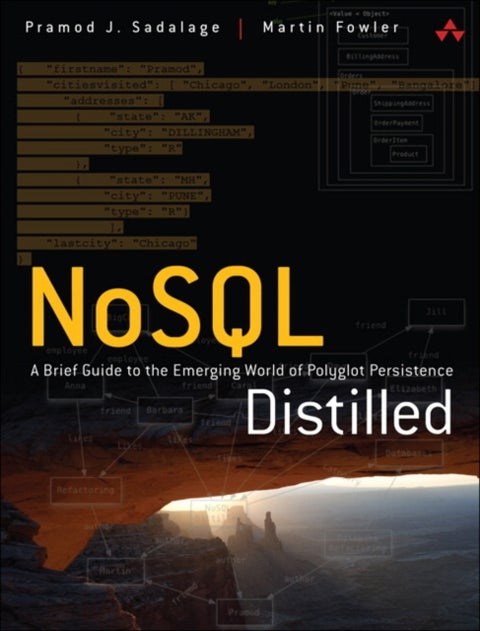 NoSQL Distilled - A Brief Guide to the Emerging World of Polyglot Persistence