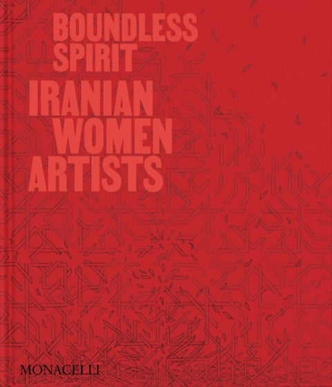 Boundless Spirit - Iranian Women Artists