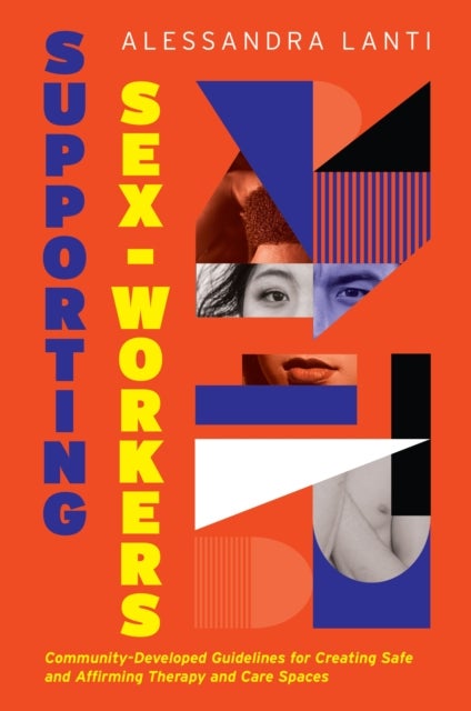 Supporting Sex Workers - Community-Developed Guidelines for Creating Safe and Affirming Therapy and Care Spaces