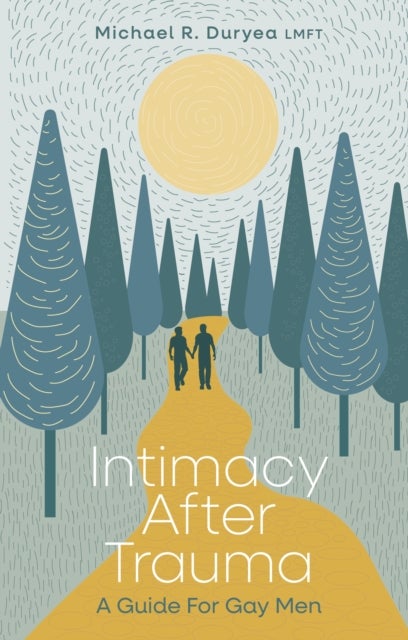 Intimacy After Trauma - A Guide for Gay Men