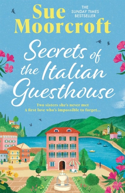 Secrets of the Italian Guesthouse - Don't miss the brand-new escapist and uplifting romance from the Sunday Times million-copy bestseller!