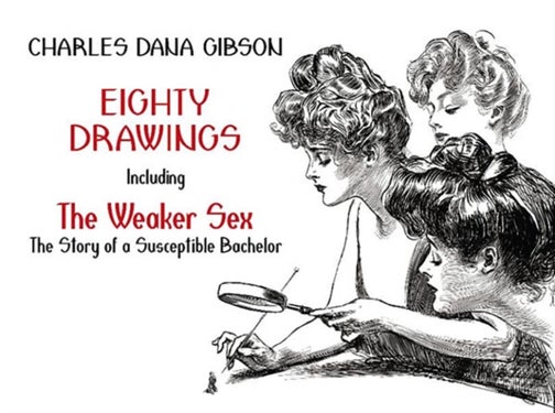 Eighty Drawings - Including "the Weaker Sex: the Story of a Susceptible Bachelor"