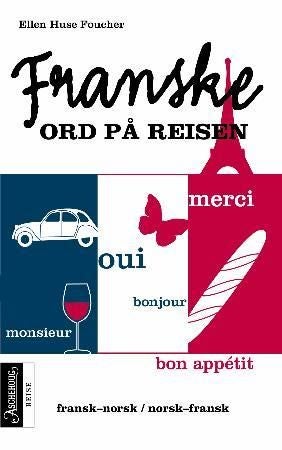 Franske ord på reisen - fransk-norsk, norsk-fransk