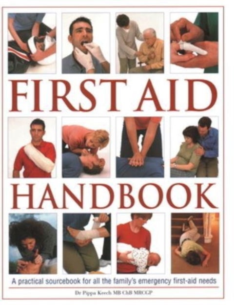 First Aid Handbook - A practical sourcebook for all the family's emergency first-aid needs
