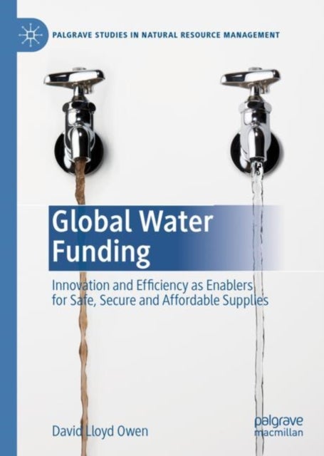 Global Water Funding - Innovation and efficiency as enablers for safe, secure and affordable supplies