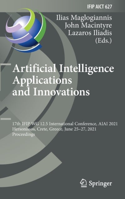 Artificial Intelligence Applications and Innovations - 17th IFIP WG 12.5 International Conference, AIAI 2021, Hersonissos, Crete, Greece, June 25–27, 2021, Proceedings