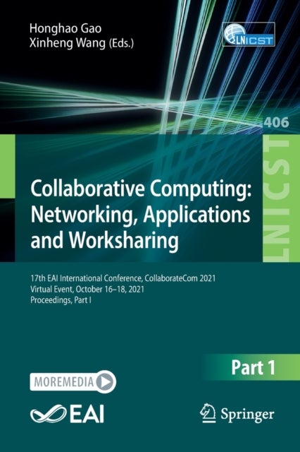 Collaborative Computing: Networking, Applications and Worksharing - 17th EAI International Conference, CollaborateCom 2021, Virtual Event, October 16-18, 2021, Proceedings, Part I