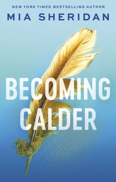 Becoming Calder - A forbidden friends-to-lovers romance