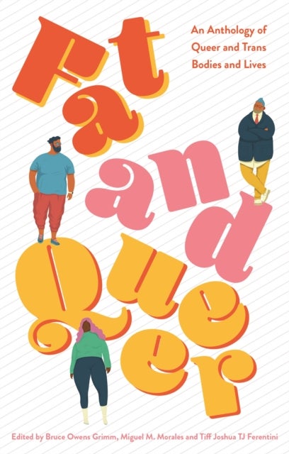 Fat and Queer - An Anthology of Queer and Trans Bodies and Lives