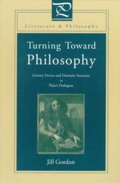 Turning Toward Philosophy - Literary Device and Dramatic Structure in Plato’s Dialogues