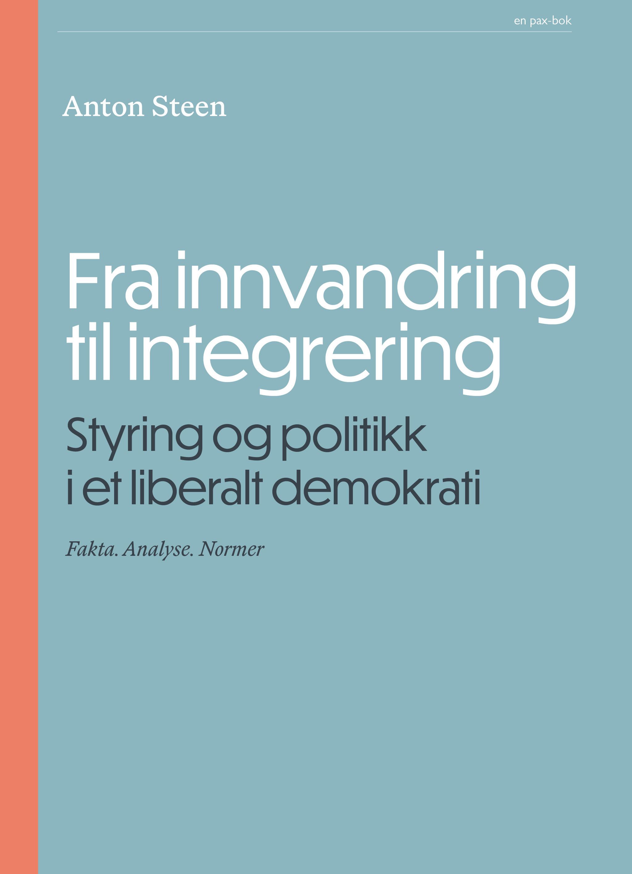 Fra innvandring til integrering - styring og politikk i et liberalt demokrati : fakta, analyse, normer