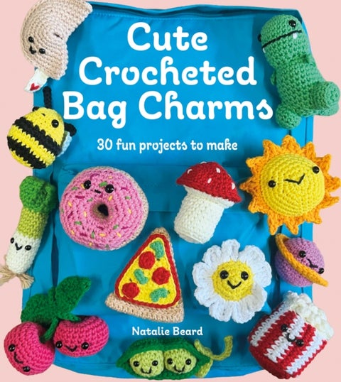 Cute Crocheted Bag Charms - 30 Fun Projects to Make