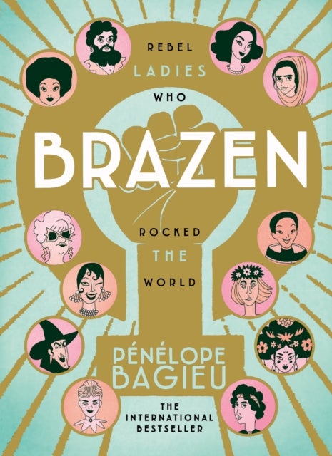 Brazen - Rebel Ladies Who Rocked The World