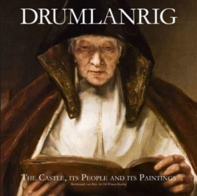 Drumlanrig: The Castle, its People and its Paintings - The Castle, its People and its Paintings
