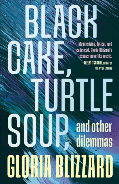 Black Cake, Turtle Soup, and Other Dilemmas - Essays
