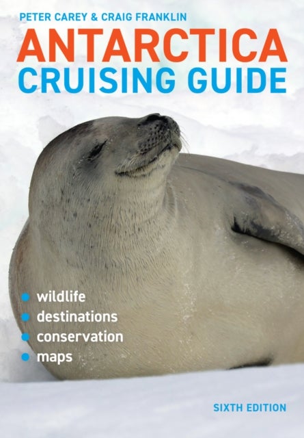 Antarctica Cruising Guide - Includes Antarctic Peninsula, Falkland Islands, South Georgia and Ross Sea