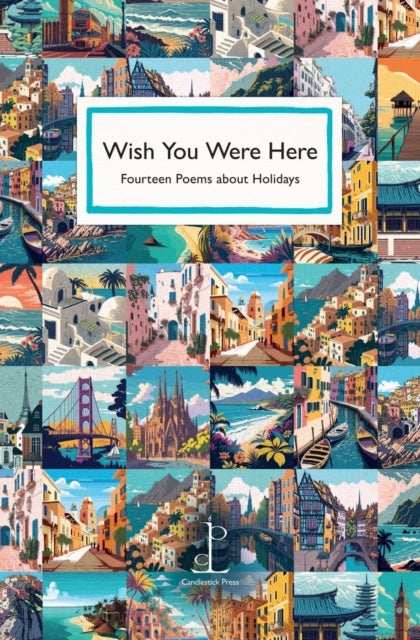 Wish You Were Here - Fourteen Poems about Holidays