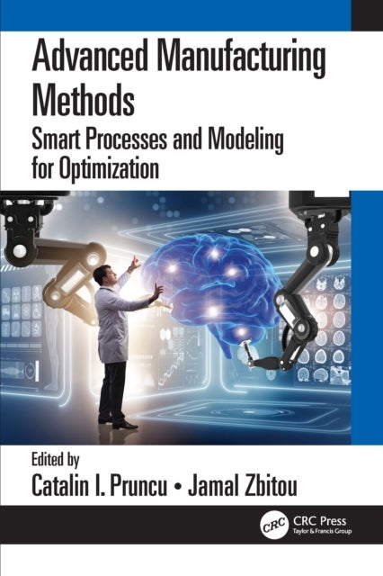 Advanced Manufacturing Methods - Smart Processes and Modeling for Optimization