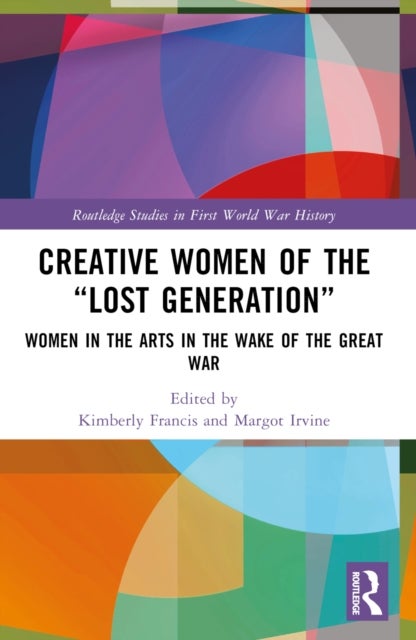 Creative Women of the “Lost Generation” - Women in the Arts in the Wake of the Great War