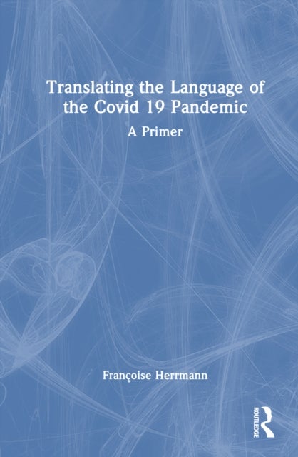Translating the Language of the Covid-19 Pandemic - A Primer
