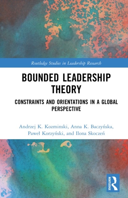 Bounded Leadership Theory - Constraints and Orientations in a Global Perspective