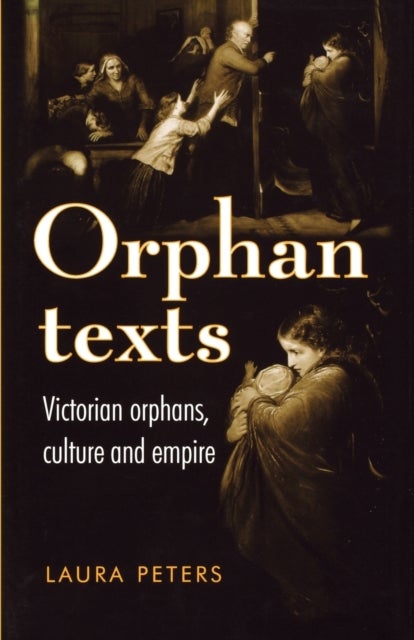 Orphan texts - Victorians, Orphans, Culture and Empire