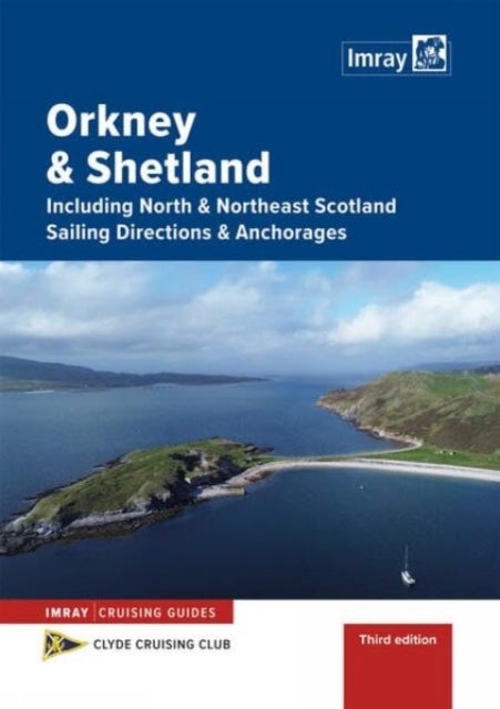Orkney and Shetland Sailing Directions and Anchorages - Including North & Northeast Scotland