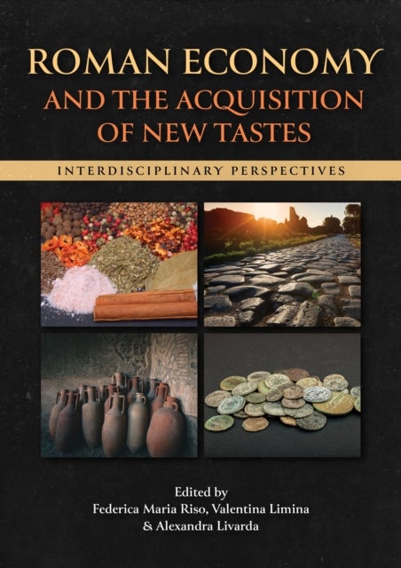 Roman Economy and the Acquisition of New Tastes - Interdisciplinary Perspectives