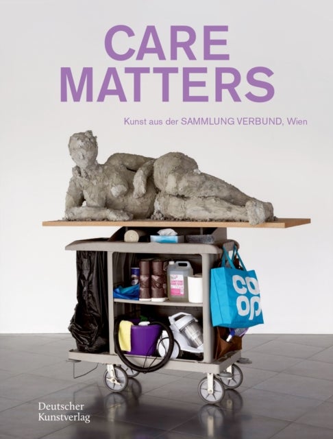 CARE MATTERS - Kunst aus der SAMMLUNG VERBUND, Wien