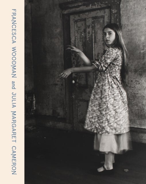 Francesca Woodman and Julia Margaret Cameron - Portraits to Dream In
