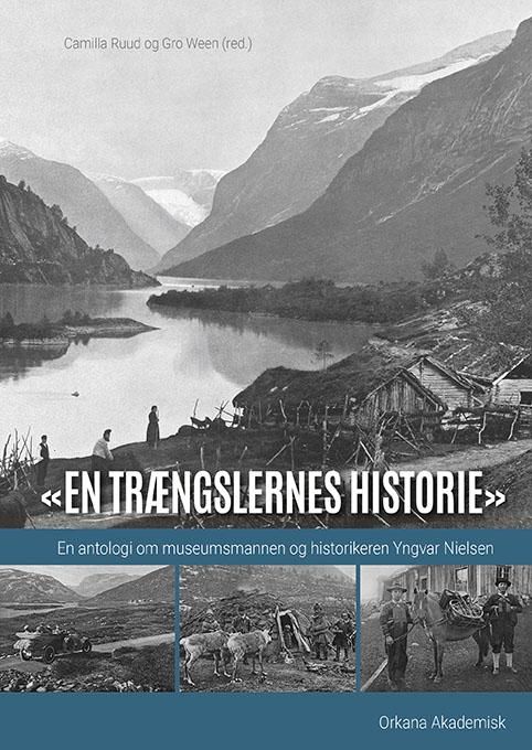 «En trængslernes historie» - en antologi om museumsmannen og historikeren Yngvar Nielsen