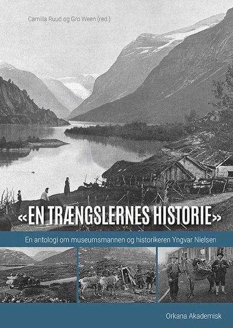 «En trængslernes historie» - en antologi om museumsmannen og historikeren Yngvar Nielsen