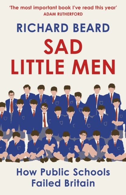 Sad Little Men - Inside the secretive world that shaped Boris Johnson