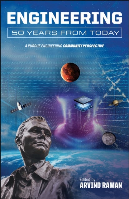Engineering 50 Years from Today - A Purdue Engineering Community Perspective