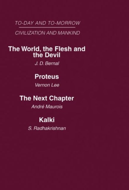 Today and Tomorrow Mankind and Civilization Volume 2 - The World, the Flesh and The Devil Proteus, or the Future of Intelligence The Next Chapter Kalki or the Future of Civilization