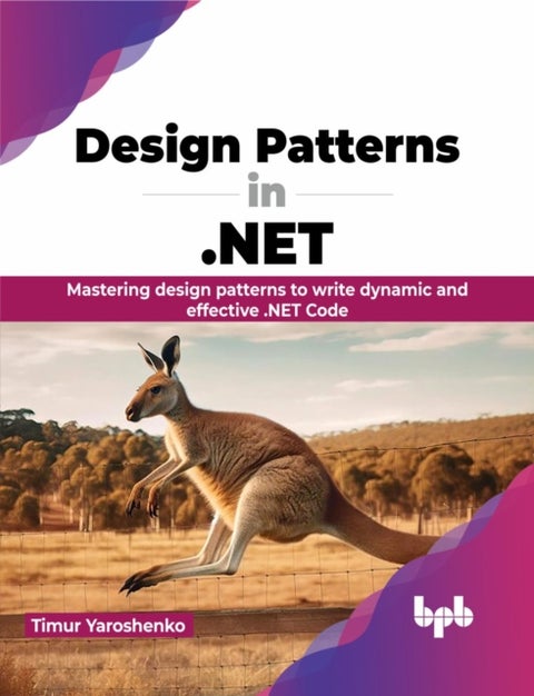 Design Patterns in .NET - Mastering design patterns to write dynamic and effective .NET Code (English Edition)