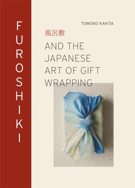 Furoshiki - And the Japanese Art of Gift Wrapping