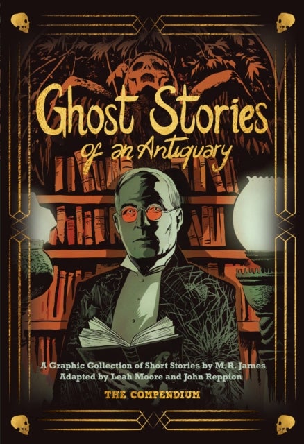 Ghost Stories of an Antiquary - The Compendium