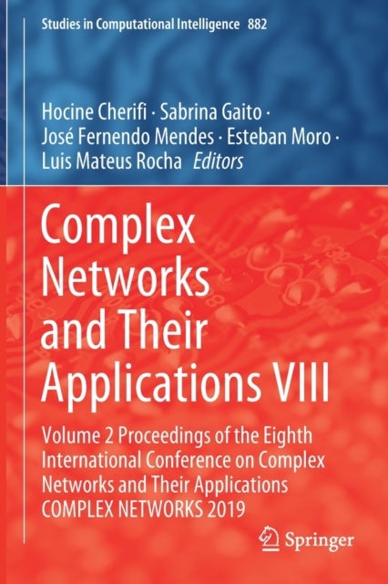 Complex Networks and Their Applications VIII - Volume 2 Proceedings of the Eighth International Conference on Complex Networks and Their Applications COMPLEX NETWORKS 2019