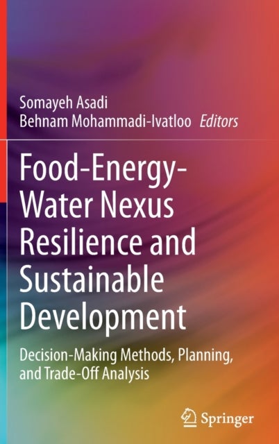 Food-Energy-Water Nexus Resilience and Sustainable Development - Decision-Making Methods, Planning, and Trade-Off Analysis