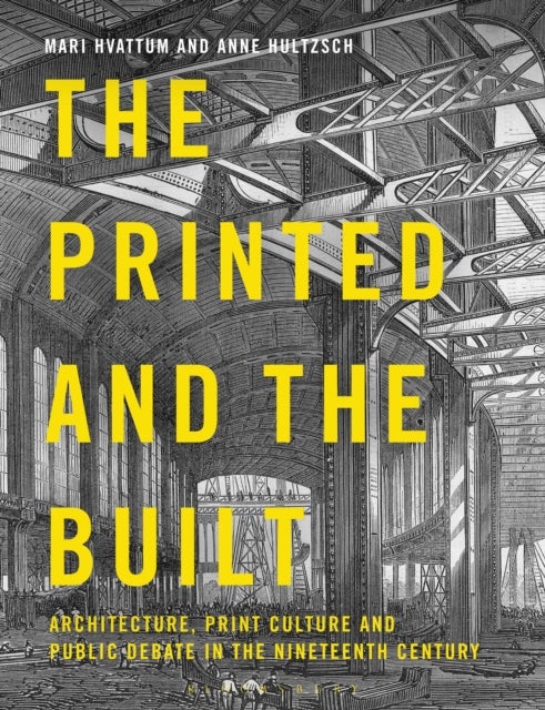 The Printed and the Built - Architecture, Print Culture and Public Debate in the Nineteenth Century
