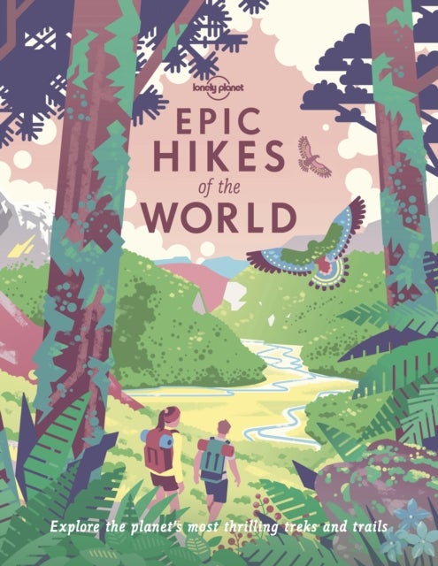 Lonely Planet Epic Hikes of the World 1 - 200 Amazing Treks & Trails , Travel Planning Tips & Advice , 1 Day to Multi Week Adventures , Beautiful Photography & Maps
