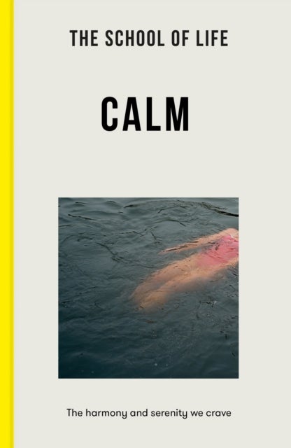 The School of Life: Calm - the harmony and serenity we crave