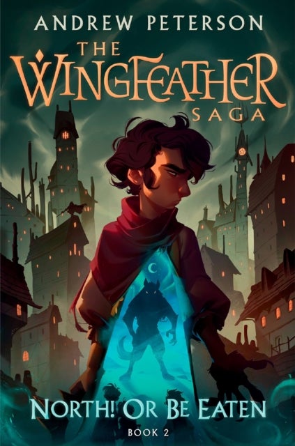 North! Or Be Eaten - (Wingfeather Series 2)