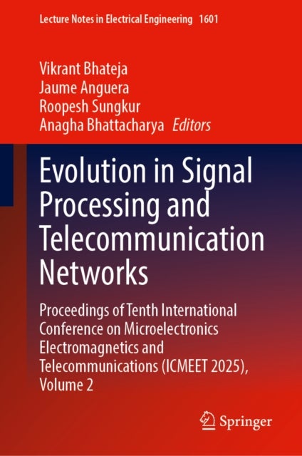 Evolution in Signal Processing and Telecommunication Networks - Proceedings of Tenth International Conference on Microelectronics Electromagnetics and Telecommunications (ICMEET 2025), Volume 2